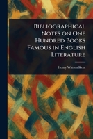 Bibliographical Notes on One Hundred Books Famous in English Literature 102320925X Book Cover