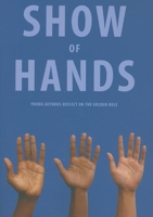 Show of Hands: Young Authors Reflect on the Golden Rule 1934750107 Book Cover
