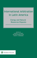 International Arbitration in Latin America: Energy and Natural Resources Disputes 9041199721 Book Cover