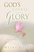 God's Course for His Glory! 1594672148 Book Cover