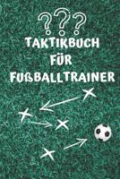 TAKTIKBUCH FÜR FUßBALLTRAINER: COACHES UND FUßBALLLEHRER, 122 SEITEN 1798204460 Book Cover