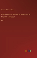 The Barnabys In America, or Adventures of The Widow Wedded: Vol. II 3385123860 Book Cover