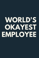World's Okayest Employee  A beautiful Work Notebook: Lined Notebook / Journal Gift, Notebook for World's Okayest Employee ,120 Pages, 6 x 9 inches , ... Journal, Family Notebook,Customized Journal, 1678911453 Book Cover