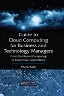 Guide to Cloud Computing for Business and Technology Managers: From Distributed Computing to Cloudware Applications 0367377942 Book Cover