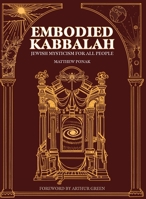 Embodied Kabbalah: Jewish Mysticism for All People 1953220231 Book Cover