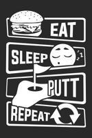 Eat Sleep Putt Repeat: Graph Paper 5x5 Notebook for People who like Humor Sarcasm 1081499303 Book Cover