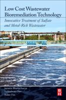 Low Cost Wastewater Bioremediation Technology: Innovative Treatment of Sulfate and Metal-Rich Wastewater 0128125101 Book Cover