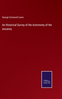 An Historical Survey of the Astronomy of the Ancients 1162632607 Book Cover