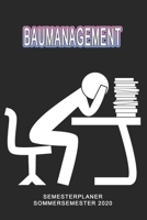 Baumanagement Semesterplaner - Sommersemester 2020: Terminplaner und Organizer f�r das Studium. Taschenkalender, Planer, Wochenkalender, Klausurtermine, Vorlesungsplaner, Studiumplaner. 1709953276 Book Cover