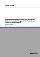 Kreditwürdigkeitsprüfung mit Hilfe Neuronaler Netze im Privatkundengeschäft - Darstellung und kritische Würdigung 365699224X Book Cover