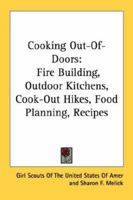 Cooking Out-Of-Doors: Fire Building, Outdoor Kitchens, Cook-Out Hikes, Food Planning, Recipes 0884411281 Book Cover