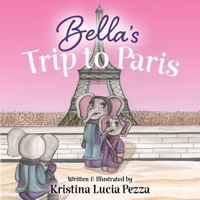 Bella's Trip to Paris: The Bella Lucia Series, Book 7 1959959190 Book Cover