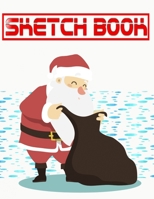 Sketchbook For Beginners Christmas Gift Guides: Sketch Book Scratch Magic Notes For Kids Arts And Crafts | Design - Santa Claus # Inches ~ Size 8.5 X 11 Inches 110 Page Quality Prints Good Gifts. 1675636184 Book Cover
