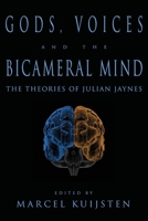 Gods, Voices, and the Bicameral Mind: The Theories of Julian Jaynes 0979074436 Book Cover