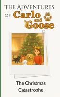 The Adventures of Carlo and Goose: The Christmas Catastrophe B0G3GP5DFC Book Cover