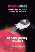 Galaxia and Her Quest to Save The Universe Chapter 1: #TheBeginning (Picture Book) 1912346001 Book Cover