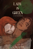 Lady In Green: A Gothic Novel B0GQ56JK44 Book Cover