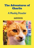 The Adventures of Charlie: A Muddy Disaster 1447897080 Book Cover