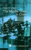 How to Play The Middle Game in Chess 0713486171 Book Cover