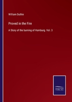 Proved in the Fire: A Story of the burning of Hamburg. Vol. 3 3752564865 Book Cover