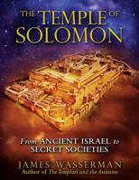 The Temple of Solomon: From Ancient Israel to Secret Societies 1594772207 Book Cover