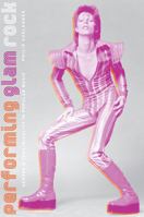 Performing Glam Rock: Gender and Theatricality in Popular Music 0472068687 Book Cover