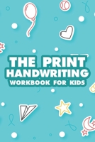 The Print Handwriting Workbook For Kids: Alphabet and Numbers Tracing Activity Sheets, Journal For Children To Practice Pen Control B08M88KQ2T Book Cover