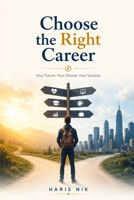 Choose the Right Career B0GHVBGHYX Book Cover