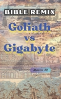 BIBLE REMIX: Goliath vs Gigabyts B0FBGZB41G Book Cover