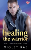 Healing The Warrior (United Kingdom of Love) B0CQJ15BWP Book Cover