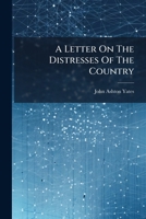 A Letter On The Distresses Of The Country: Addressed To His Royal Highness The Duke Of Kent 1245516175 Book Cover
