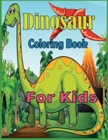 Dinosaur Coloring Book For Kids: 50 Awesome Dinosaur Coloring Book for Kids Great Gift for Boys & Girls, Ages 4-9 B09TGT5BFV Book Cover
