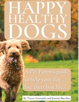 Happy Healthy Dogs 1777867835 Book Cover