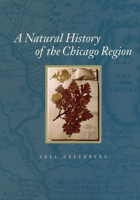 A Natural History of the Chicago Region 0226306488 Book Cover