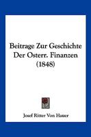 Beitrage Zur Geschichte Der Osterr. Finanzen (1848) 1160316937 Book Cover