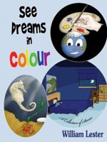 See Dreams in Colour: A Collection of Stories 1434387054 Book Cover