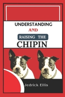 Understanding And Raising The Chipin: A Friendly Guide to Home Preparation, Health, Grooming, and Daily Life with Your Dog B0FMQ33R57 Book Cover