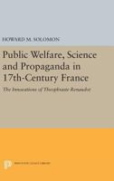 Public welfare, science, and propaganda in seventeenth century France;: The innovations of Theophraste Renaudot 0691619557 Book Cover
