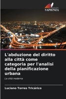 L'abduzione del diritto alla città come categoria per l'analisi della pianificazione urbana (Italian Edition) 6208382882 Book Cover