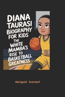 Diana Taurasi Biography for Kids: The White Mamba’s Rise to Basketball Greatness B0DWYK693L Book Cover