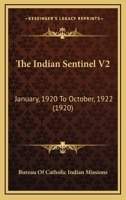 The Indian Sentinel V2: January, 1920 To October, 1922 1166338614 Book Cover