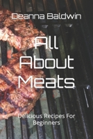 All About Meats: Delicious Recipes For Beginners B0CPXN4J52 Book Cover