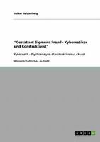 Gestatten: Sigmund Freud - Kybernetiker und Konstruktivist: Kybernetik - Psychoanalyse - Konstruktivismus - Kunst 3638718077 Book Cover