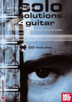 Solo Solutions 4 Guitar: 3 Steps to Successful Lead Guitar Playing [With CD] 0786652608 Book Cover