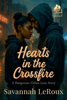 Hearts in the Crossfire: A Dangerous Urban Love Story (Every Shade of Want) B0FHYTDXY9 Book Cover