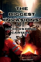 The biggest invasions of Mexico’s Drug cartels B0CFZBZSFN Book Cover