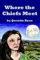 Where the Chiefs Meet 1418475955 Book Cover