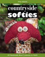 Countryside Softies: 28 Handmade Wool Creatures to Stitch 1607052156 Book Cover
