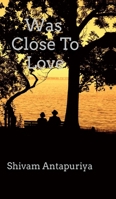 Was Close To Love B0DRDJWPNT Book Cover