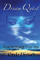 Dream Quest : Dream Interpretation: 8 Easy Steps 1466470909 Book Cover